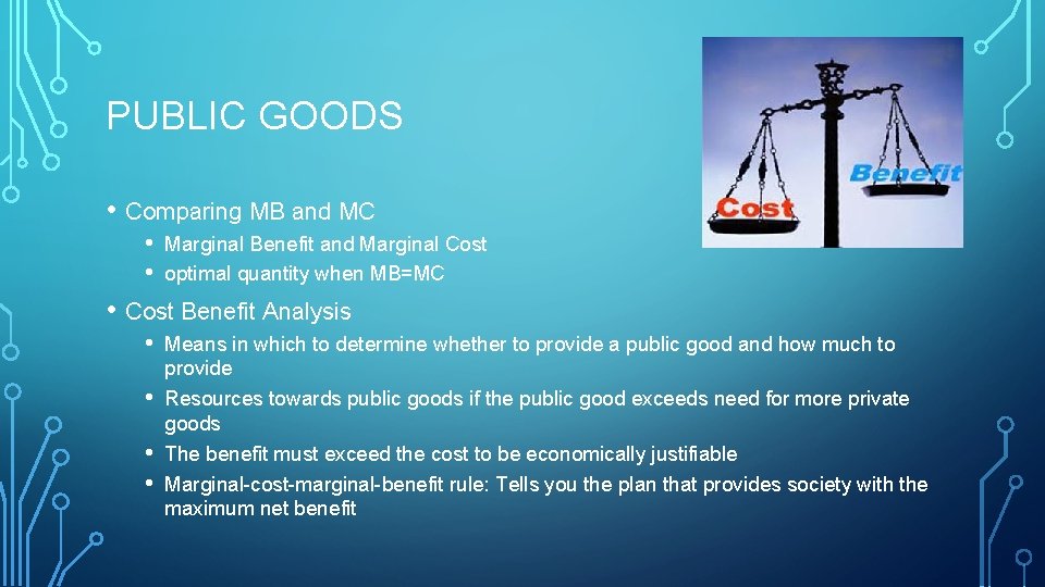 PUBLIC GOODS • Comparing MB and MC • • Marginal Benefit and Marginal Cost