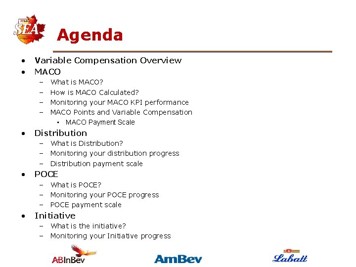 Agenda • • Variable Compensation Overview MACO – – • What is MACO? How