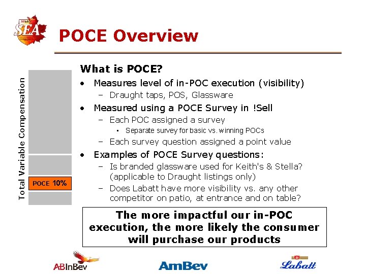 POCE Overview Total Variable Compensation What is POCE? • Measures level of in-POC execution