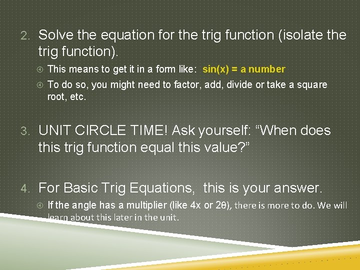 2. Solve the equation for the trig function (isolate the trig function). This means