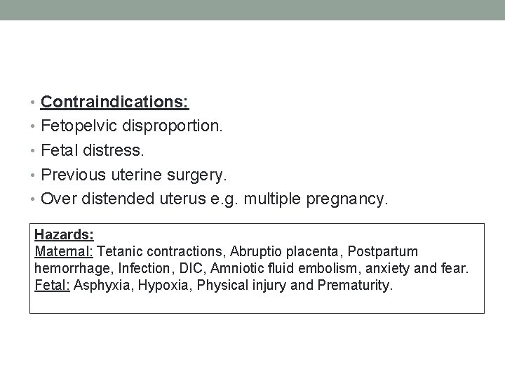  • Contraindications: • Fetopelvic disproportion. • Fetal distress. • Previous uterine surgery. •