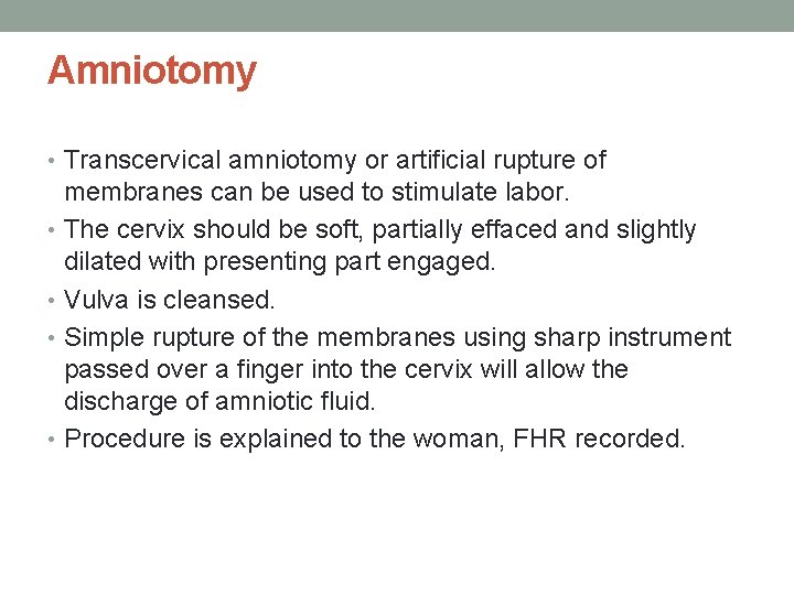 Amniotomy • Transcervical amniotomy or artificial rupture of membranes can be used to stimulate