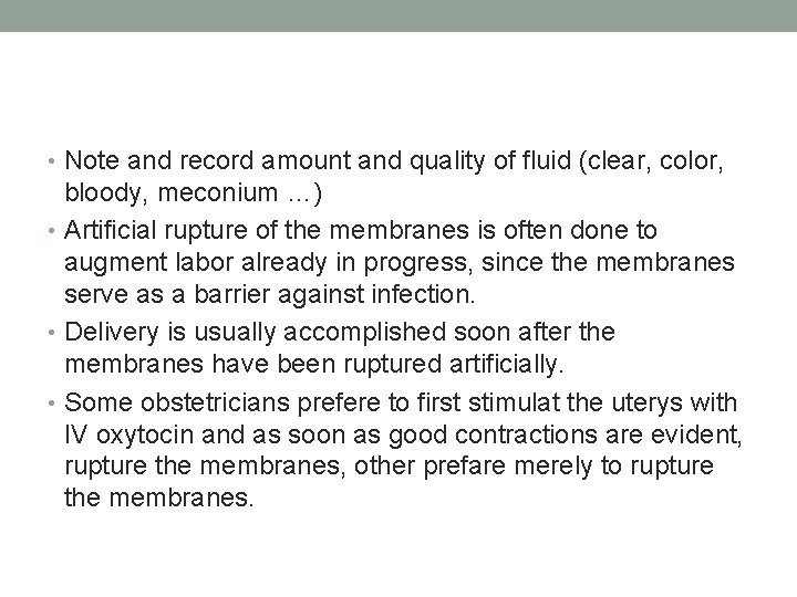  • Note and record amount and quality of fluid (clear, color, bloody, meconium