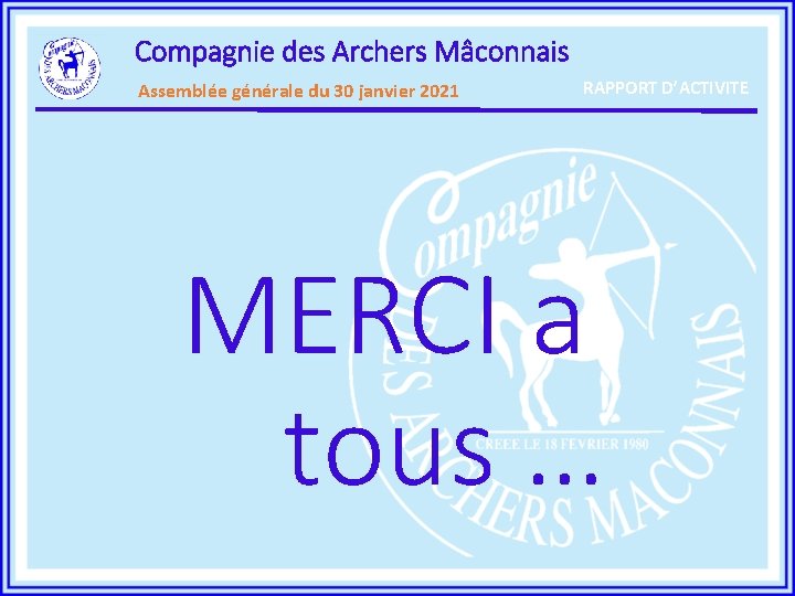 Compagnie des Archers Mâconnais Assemblée générale du 30 janvier 2021 RAPPORT D’ACTIVITE MERCI a