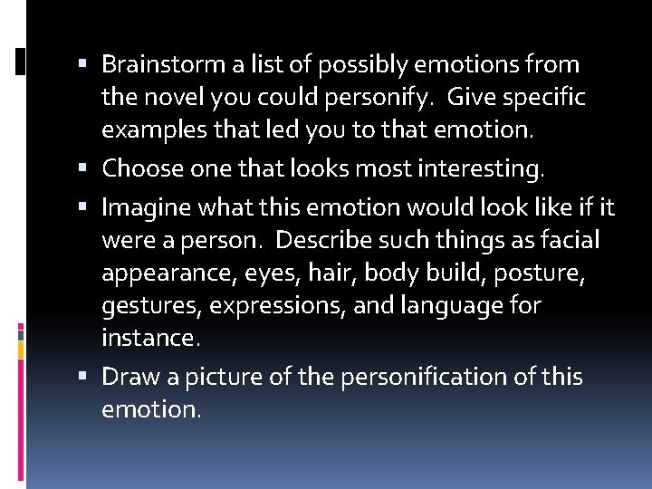  Brainstorm a list of possibly emotions from the novel you could personify. Give