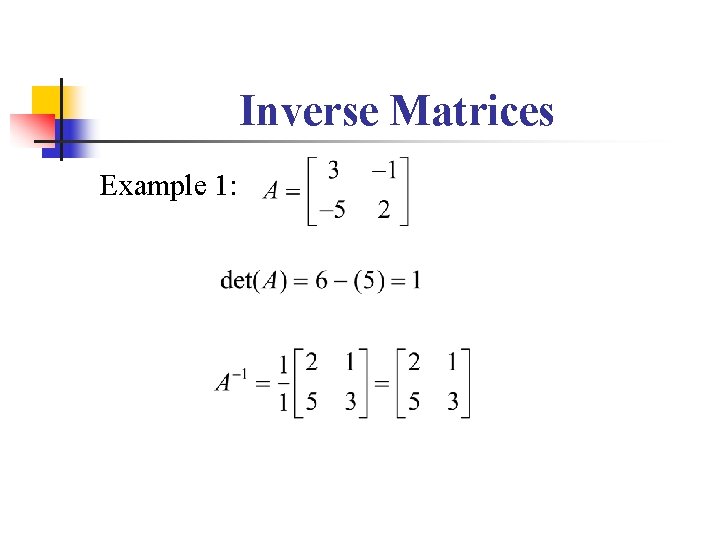 Inverse Matrices Example 1: 