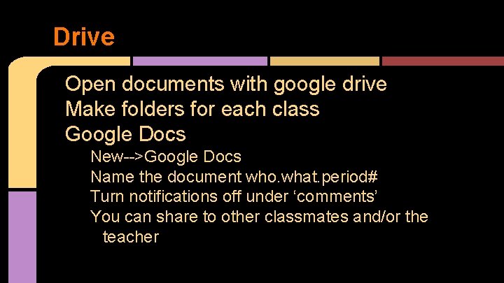 Drive Open documents with google drive Make folders for each class Google Docs New-->Google