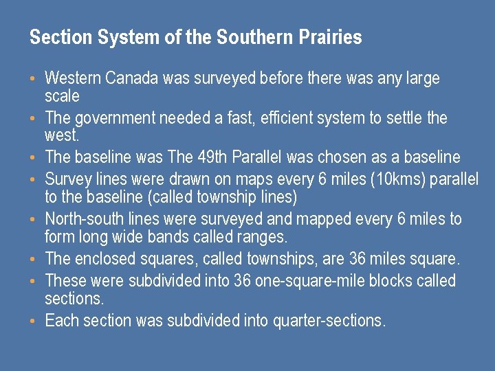 Section System of the Southern Prairies • Western Canada was surveyed before there was