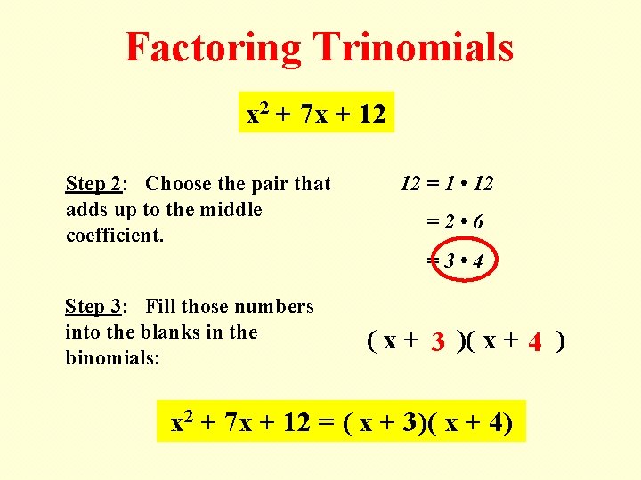 Factoring Trinomials x 2 + 7 x + 12 Step 2: Choose the pair