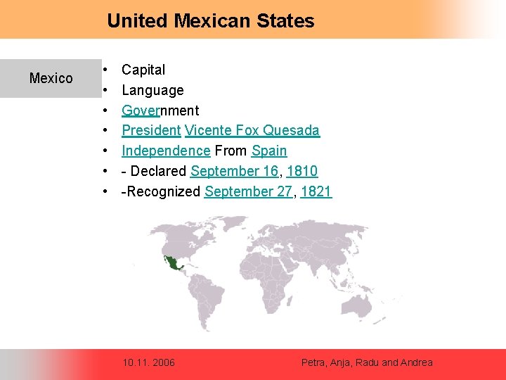 United Mexican States Mexico • • Capital Language Government President Vicente Fox Quesada Independence