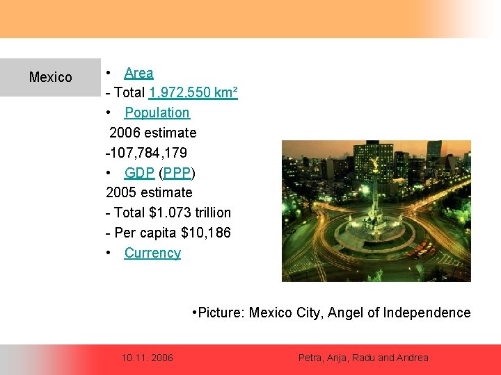 Mexico • Area - Total 1, 972, 550 km² • Population 2006 estimate -107,