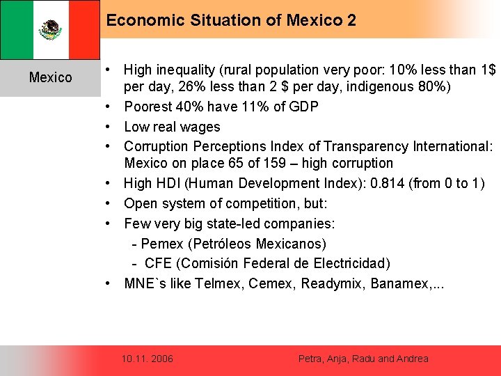 Economic Situation of Mexico 2 Mexico • High inequality (rural population very poor: 10%