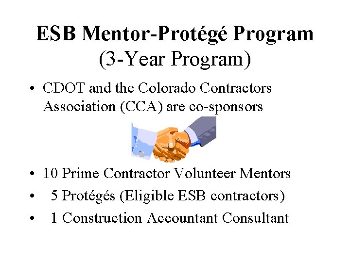 ESB Mentor-Protégé Program (3 -Year Program) • CDOT and the Colorado Contractors Association (CCA)