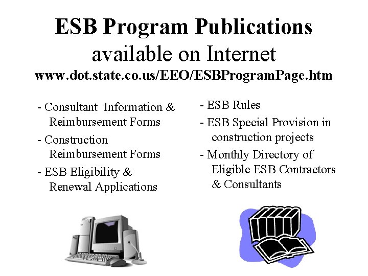 ESB Program Publications available on Internet www. dot. state. co. us/EEO/ESBProgram. Page. htm -