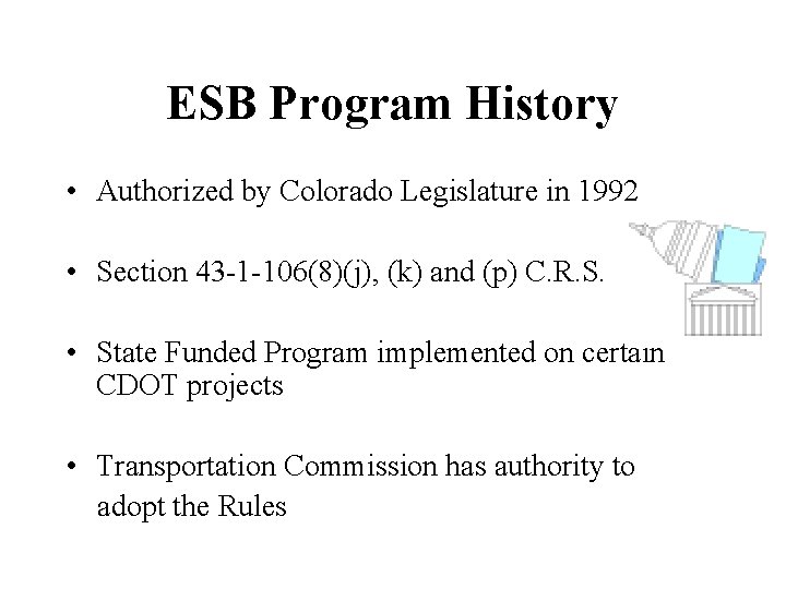ESB Program History • Authorized by Colorado Legislature in 1992 • Section 43 -1