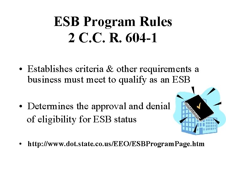 ESB Program Rules 2 C. C. R. 604 -1 • Establishes criteria & other