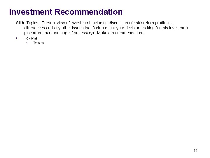 Investment Recommendation Slide Topics: Present view of investment including discussion of risk / return