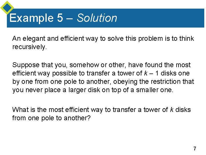 Example 5 – Solution An elegant and efficient way to solve this problem is