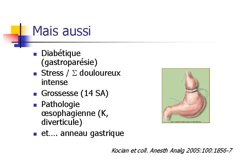 Mais aussi n n n Diabétique (gastroparésie) Stress / douloureux intense Grossesse (14 SA)