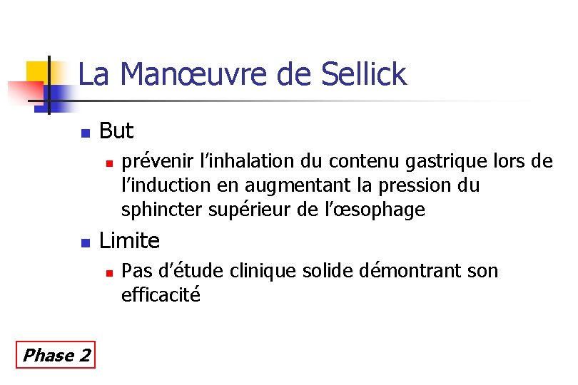 La Manœuvre de Sellick n But n n Limite n Phase 2 prévenir l’inhalation
