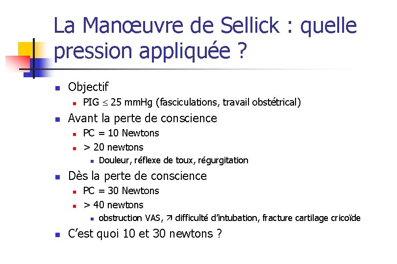 La Manœuvre de Sellick : quelle pression appliquée ? n Objectif n n PIG