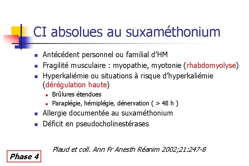 CI absolues au suxaméthonium n n n Antécédent personnel ou familial d’HM Fragilité musculaire