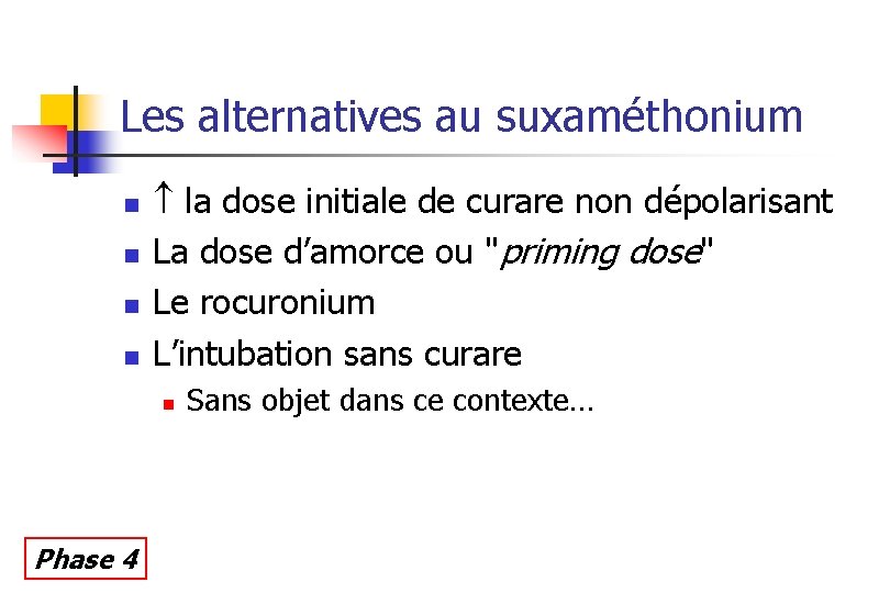 Les alternatives au suxaméthonium n n la dose initiale de curare non dépolarisant La