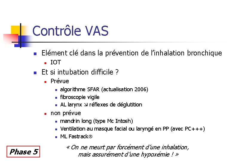Contrôle VAS n Elément clé dans la prévention de l’inhalation bronchique n n IOT