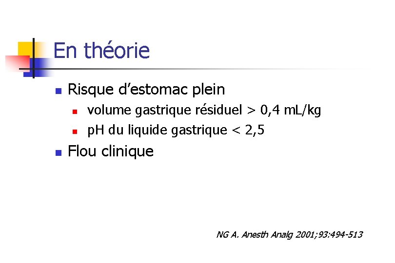 En théorie n Risque d’estomac plein n volume gastrique résiduel > 0, 4 m. En théorie n Risque d’estomac plein n volume gastrique résiduel > 0, 4 m.