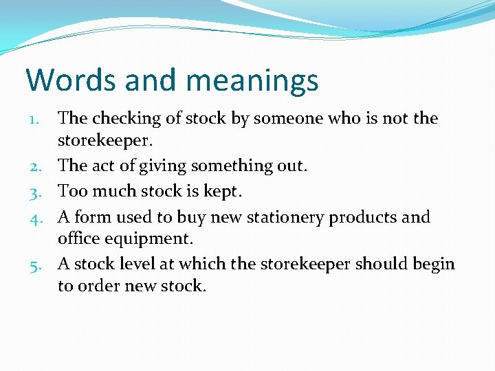 Words and meanings 1. 2. 3. 4. 5. The checking of stock by someone