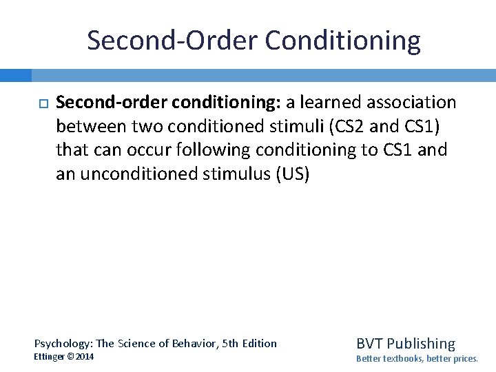 Second-Order Conditioning Second-order conditioning: a learned association between two conditioned stimuli (CS 2 and