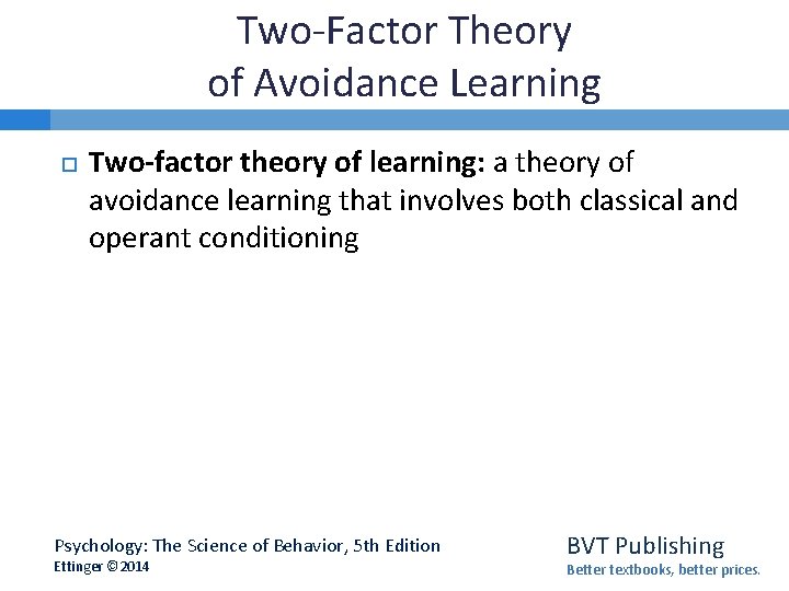 Two-Factor Theory of Avoidance Learning Two-factor theory of learning: a theory of avoidance learning