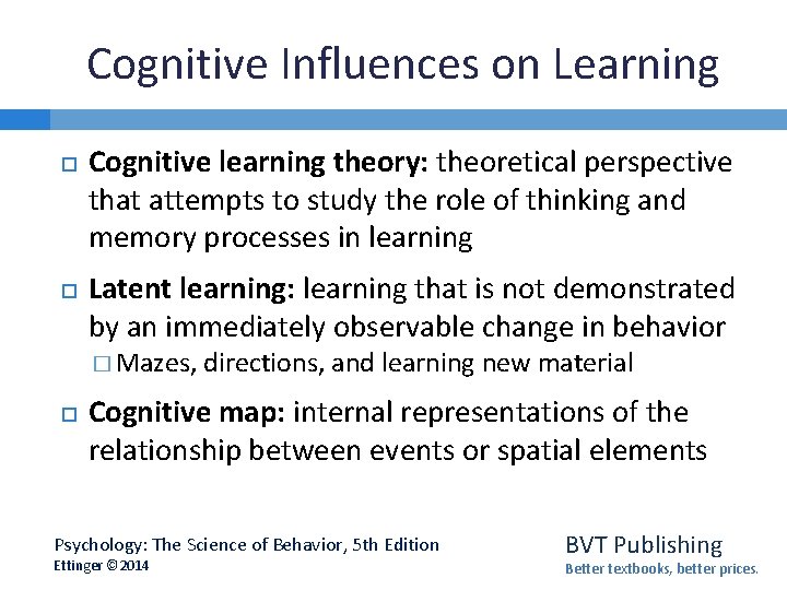 Cognitive Influences on Learning Cognitive learning theory: theoretical perspective that attempts to study the