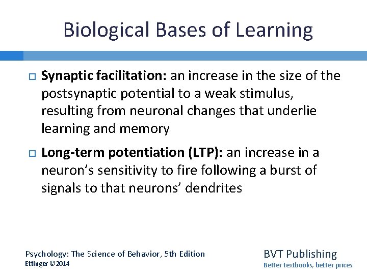 Biological Bases of Learning Synaptic facilitation: an increase in the size of the postsynaptic