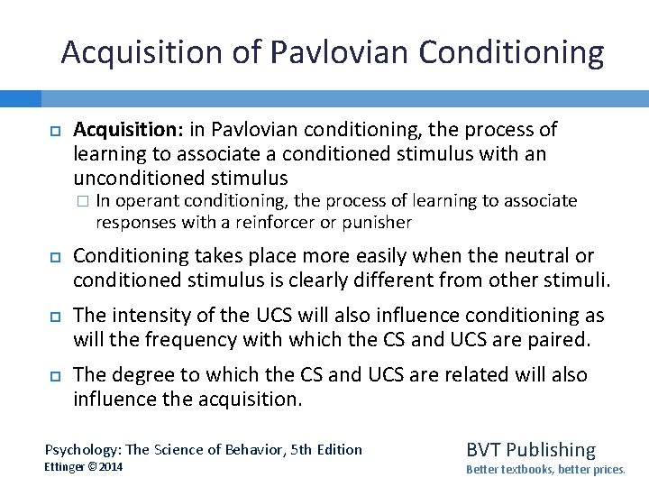 Acquisition of Pavlovian Conditioning Acquisition: in Pavlovian conditioning, the process of learning to associate
