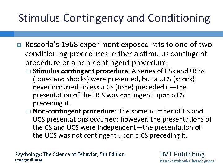 Stimulus Contingency and Conditioning Rescorla’s 1968 experiment exposed rats to one of two conditioning