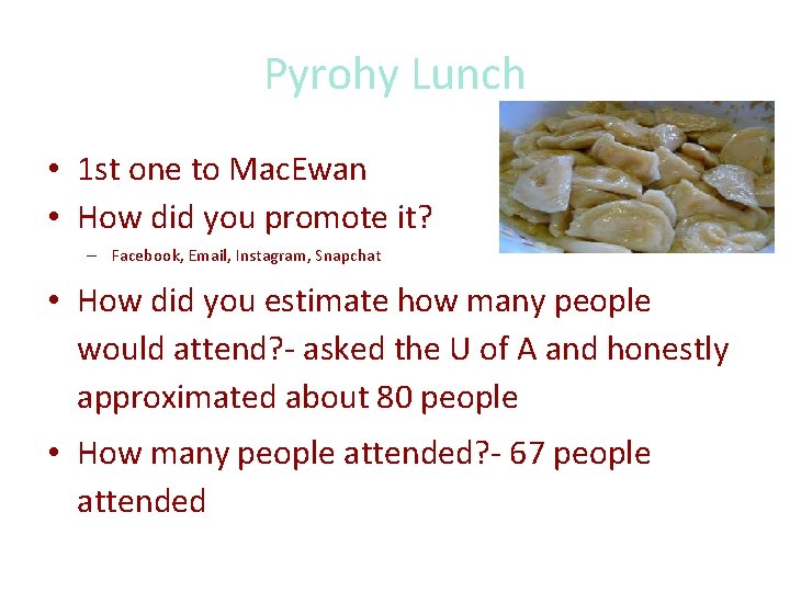 Pyrohy Lunch • 1 st one to Mac. Ewan • How did you promote