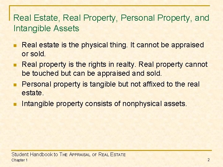 Real Estate, Real Property, Personal Property, and Intangible Assets n n Real estate is