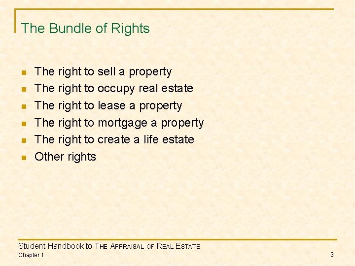 The Bundle of Rights n n n The right to sell a property The
