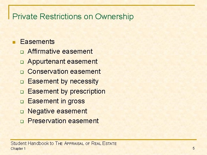 Private Restrictions on Ownership n Easements q Affirmative easement q Appurtenant easement q Conservation
