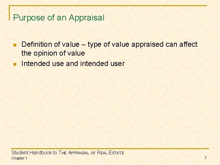 Purpose of an Appraisal n n Definition of value – type of value appraised