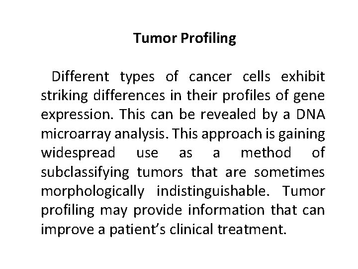 Tumor Profiling Different types of cancer cells exhibit striking differences in their profiles of