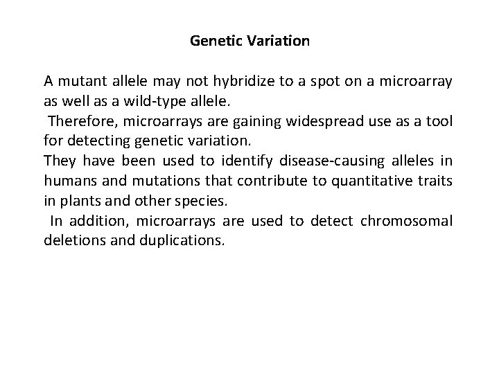 Genetic Variation A mutant allele may not hybridize to a spot on a microarray