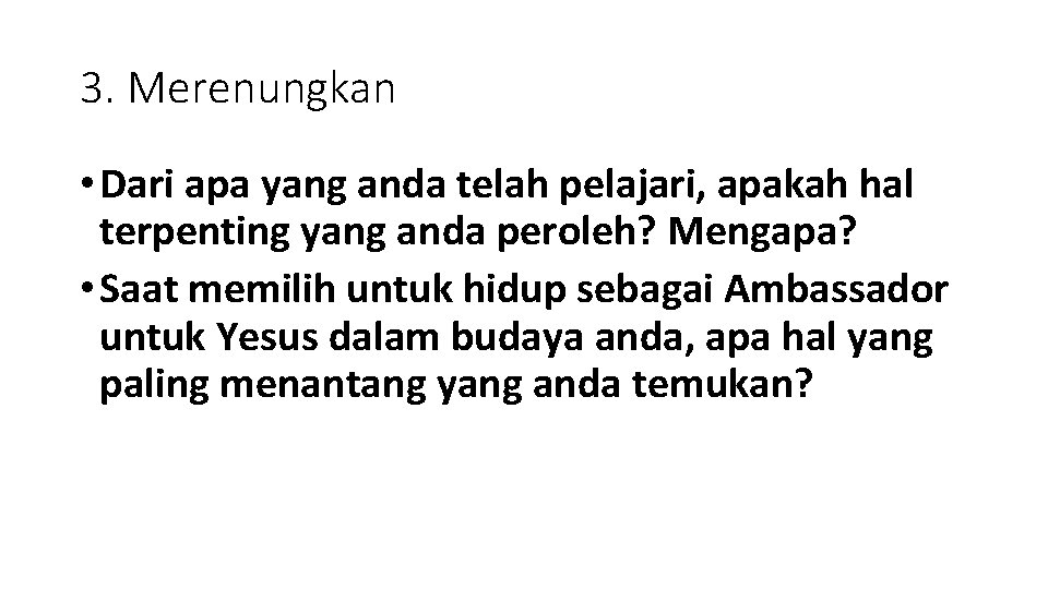 3. Merenungkan • Dari apa yang anda telah pelajari, apakah hal terpenting yang anda