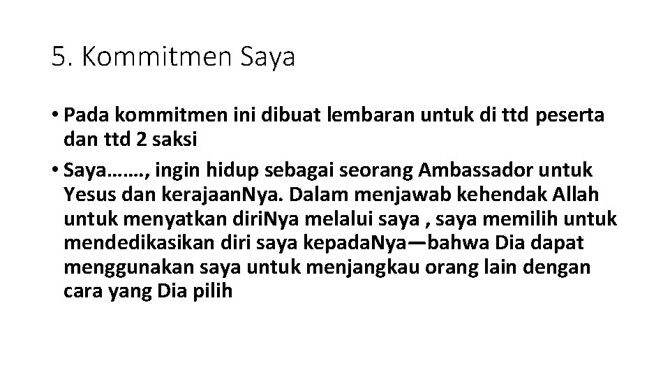 5. Kommitmen Saya • Pada kommitmen ini dibuat lembaran untuk di ttd peserta dan