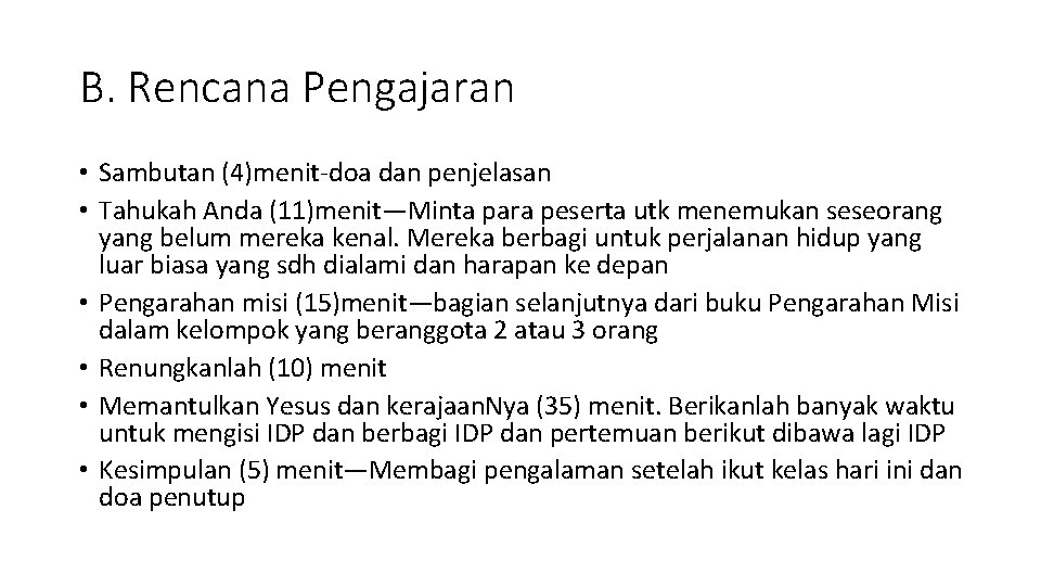 B. Rencana Pengajaran • Sambutan (4)menit-doa dan penjelasan • Tahukah Anda (11)menit—Minta para peserta