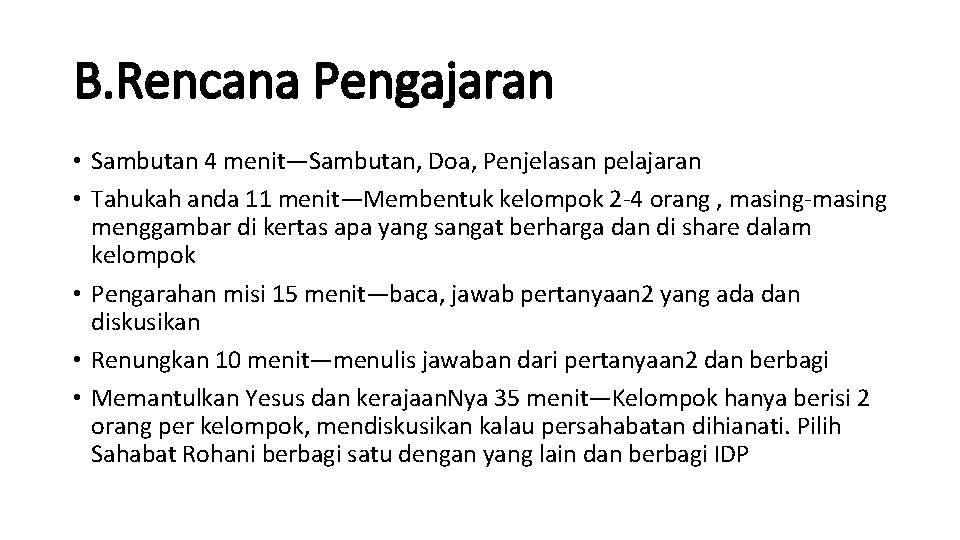 B. Rencana Pengajaran • Sambutan 4 menit—Sambutan, Doa, Penjelasan pelajaran • Tahukah anda 11