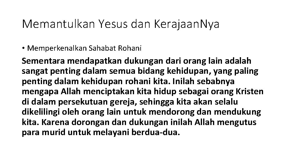 Memantulkan Yesus dan Kerajaan. Nya • Memperkenalkan Sahabat Rohani Sementara mendapatkan dukungan dari orang