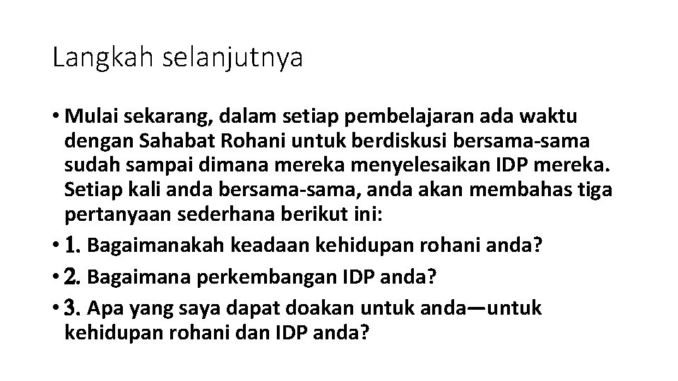 Langkah selanjutnya • Mulai sekarang, dalam setiap pembelajaran ada waktu dengan Sahabat Rohani untuk