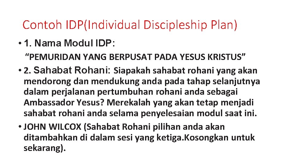 Contoh IDP(Individual Discipleship Plan) • 1. Nama Modul IDP: “PEMURIDAN YANG BERPUSAT PADA YESUS